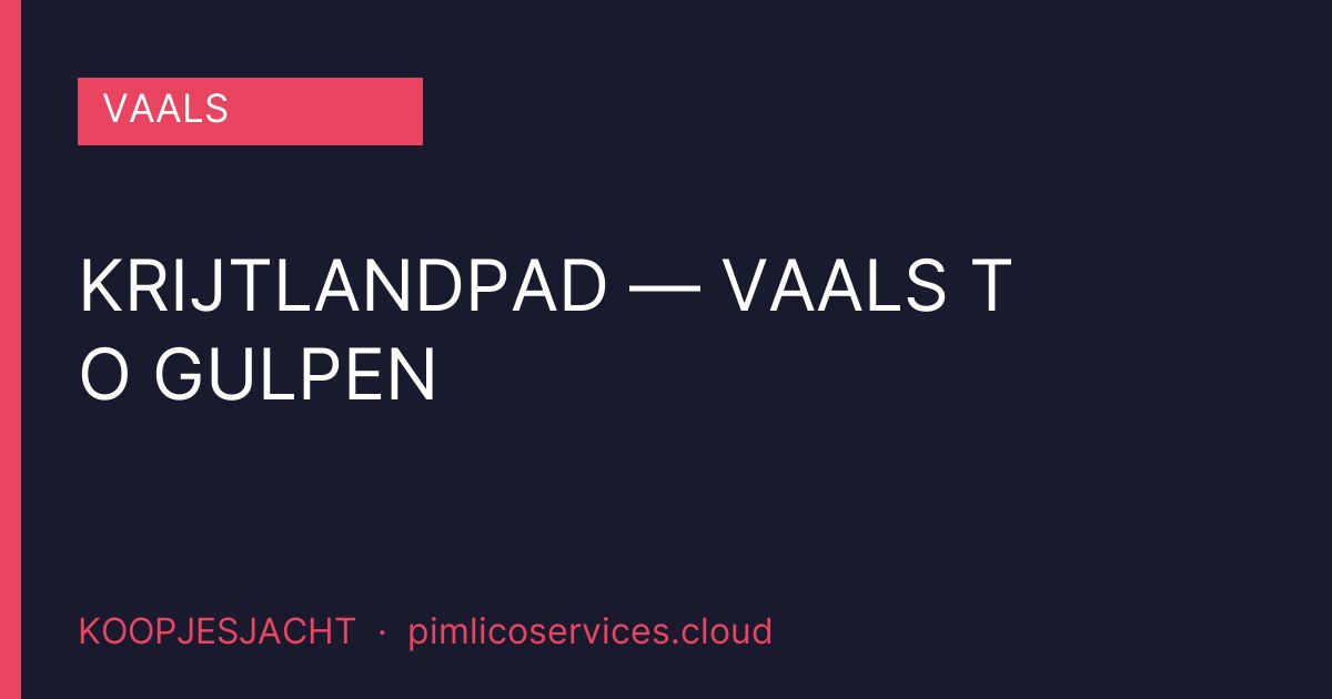 Krijtlandpad — Vaals to Gulpen